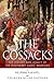 The Cossacks by Charles River Editors