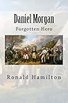 Daniel Morgan: Forgotten Hero