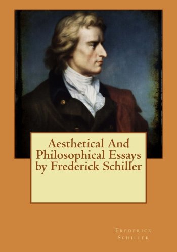 Aesthetical And Philosophical Essays by Frederick Schiller
