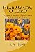 Hear My Cry, O LORD: Poems ...