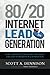 80/20 Internet Lead Generation: How a Few Simple, Profitable Strategies Can Lead to Marketplace Domination