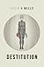 Destitution by Gavin H. Wells