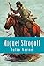 Miguel Strogoff by Jules Verne Miguel Strogoff by Jules Verne