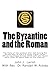 The Byzantine and the Roman...