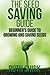 The Seed Saving Guide: Beginner’s Guide to Growing and Saving Seeds