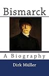 Bismarck: A Biography