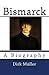 Bismarck: A Biography