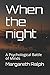 When the night: A Psycholog...