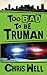 Too Bad to be Truman