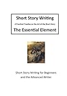 Short Story Writing: Short Story Writing for Beginners and Advanced Writers