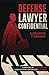 Defense Lawyer Confidential