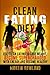 Clean Eating: Lose Weight, Make Your Skin Glow, Become Supercharged With Energy And Be Immensely Healthy (Clean Eating Cookbook)