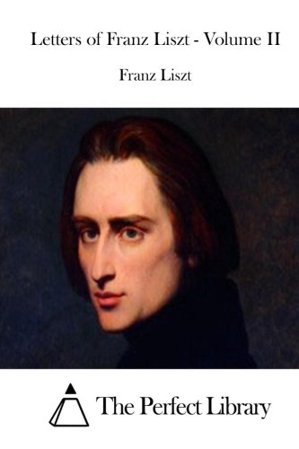 Letters of Franz Liszt - Volume II