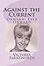Against the Current: Onward, Ever Onward (The Extraordinary Life of an Ordinary Woman)