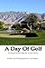 A Day Of Golf: The day my h...