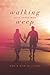 Walking with Those Who Weep: A Guide to Grief Support
