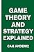 Game Theory and Strategy Explained