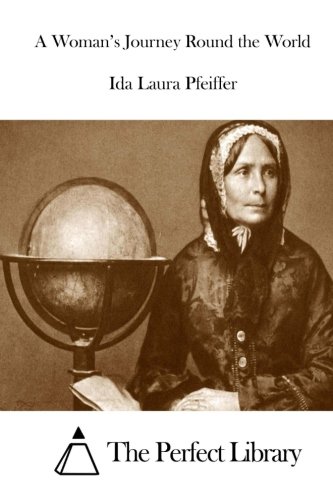 A Woman's Journey Round the World (Perfect Library)