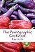 The Pornographic Cookbook: This collection of humorous shot stories is cynically based on the most popular category of books: gardening, cooking and ... and to be taken with a pinch of salt.