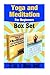 Yoga and Meditation For Beginners Box Set: Yoga Poses For Stress Relief And Weight Loss And Meditate For Lifelong Peace,Focus and Happiness (Mediation, Mindfulness and Yoga Beginners Edition)