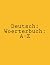 Deutsch: Woerterbuch: A-Z