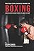 Practical Mental Toughness Training for Boxing: Using Visualization to Control Fear, Anxiety, and Doubt
