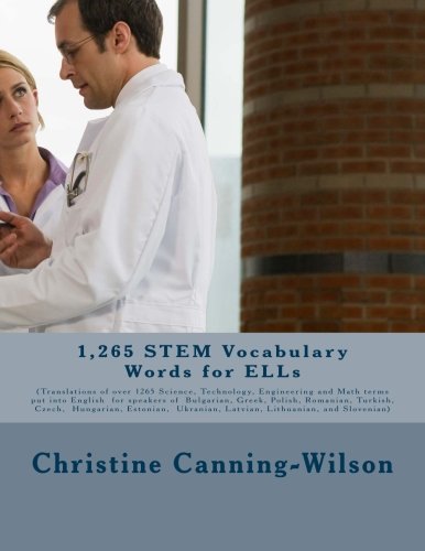1,265 STEM Vocabulary Words for ELLs: (Translations of over 1265 Science, Technology, Engineering and Math terms put into English for speakers of ... Ukranian, Latvian, Lithuanian, and Slovenian)