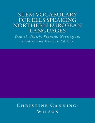 STEM VOCABULARY FOR ELLs SPEAKING NORTHERN EUROPEAN LANGUAGES: Danish, Dutch, Finnish, Norwegian, Swedish and German Edition (Paperback)