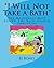 "I Will Not Take A Bath": T...