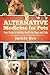 Alternative Medicine for Pets: Your Guide to Holistic Health for your Dog and Cat
