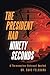 The President Had Ninety Seconds: A Thermonuclear Holocaust Awaited
