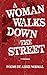 A Woman Walks Down the Street by Abbie Normal