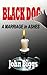 BLACK DOG ...A Marriage in ...