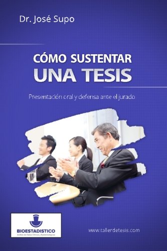 Cómo sustentar una tesis: Presentación oral y defensa ante el jurado (Spanish Edition)