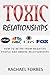 Toxic Relationships: How to de-Tox from Negative People and Abusive Relationships