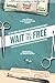 Wait Till It's Free by Colin Gunn