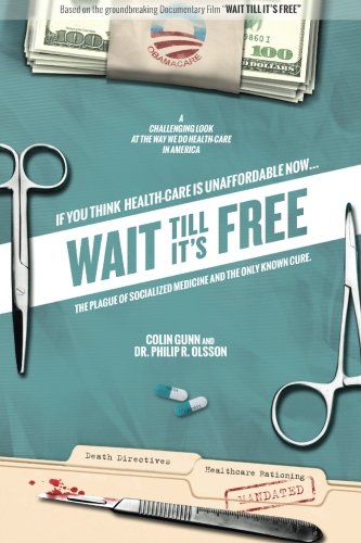 Wait Till It's Free: The Plague of Socialized Medicine and the Only Known Cure (Paperback)