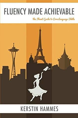 Fluency Made Achievable: The Fluent Guide to Core Language Skills