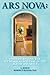 Ars Nova: Understanding the Alchemical Mystery in the Age of Aquarius