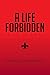 A Life Forbidden by Beksultan Nurzhekeyev