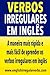 Verbos Irregulares em Inglê...