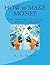 How to Make Money: New Thought Teaching on “MONEY MAKING”