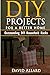 DIY. DIY Projects for a Better Home by David Allard