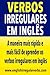 Verbos Irregulares em Inglé...
