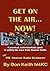 Get on the Air...Now!: A practical, understandable guide to getting the most from Amateur Radio