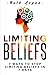 Limiting Beliefs: 7 Ways To...