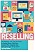 Reselling: The Ultimate 6 i...
