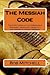 The Messiah Code: The Code hidden in the Hebrew Old Testament revealing the identity and mission of Israel's Messiah