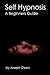Self Hypnosis: A Beginners ...