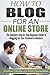 How To Blog for an Online Store: The Complete Step-by-Step Beginners Guide to Blogging for Your Ecommerce Business